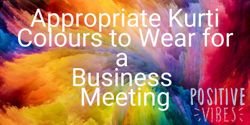 Appropriate Kurti Colors to Wear During a Business Meeting